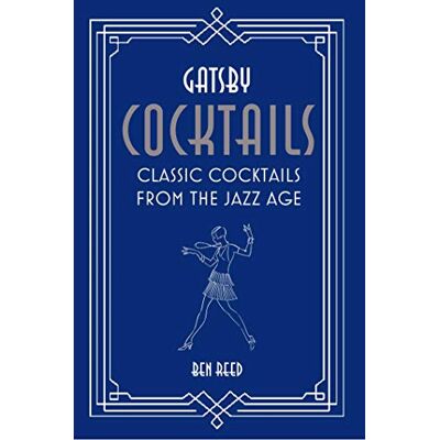 Ben Reed Gatsby Cocktails: Classic Cocktails From The Jazz Age - Publicité Ben Reed Gatsby Cocktails: Classic Cocktails From The Jazz Age - Publicité