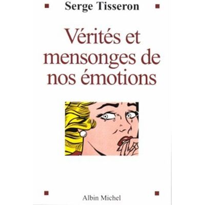 Serge Tisseron Vérités Et Mensonges De Nos Émotions - Publicité Serge Tisseron Vérités Et Mensonges De Nos Émotions - Publicité