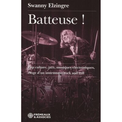 Swanny Elzingre Batteuse ! : Pop Culture, Jazz, Musiques Électroniques, Éloge D'Un Instrument Rock And Roll - Publicité Swanny Elzingre Batteuse ! : Pop Culture, Jazz, Musiques Électroniques, Éloge D'Un Instrument Rock And Roll - Publicité