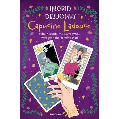 Ingrid Desjours Capucine Ladouce : Votre Nouvelle Meilleure Amie... Mais Pas Celle De Votre Mari - Publicité Ingrid Desjours Capucine Ladouce : Votre Nouvelle Meilleure Amie... Mais Pas Celle De Votre Mari - Publicité