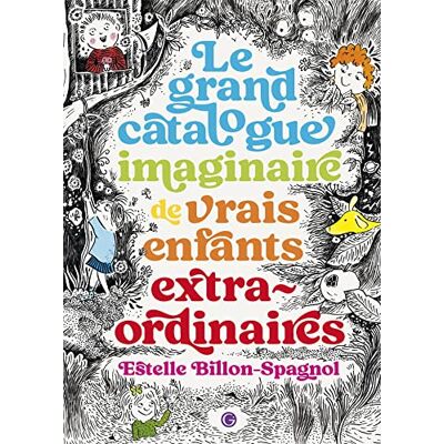 Estelle Billon-Spagnol Le Grand Catalogue Imaginaire De Vrais Enfants Extraordinaires - Publicité Estelle Billon-Spagnol Le Grand Catalogue Imaginaire De Vrais Enfants Extraordinaires - Publicité