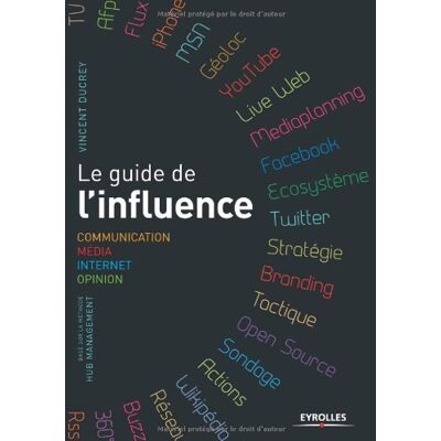 Vincent Ducrey Le Guide De L'Influence : Communication, Média, Internet, Opinion - Publicité Vincent Ducrey Le Guide De L'Influence : Communication, Média, Internet, Opinion - Publicité