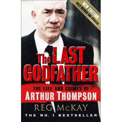 Reg McKay Last Godfather: The Life And Crimes Of Arthur Thompson - Publicité Reg McKay Last Godfather: The Life And Crimes Of Arthur Thompson - Publicité
