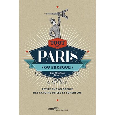 Collectif Tout Sur Paris, Ou Presque : Petite Encyclopédie Des Savoirs Utiles Et Superflus - Publicité Collectif Tout Sur Paris, Ou Presque : Petite Encyclopédie Des Savoirs Utiles Et Superflus - Publicité