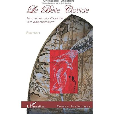 Christophe Chabbert La Belle Clotilde : Le Crime Du Comte De Montlédier - Publicité Christophe Chabbert La Belle Clotilde : Le Crime Du Comte De Montlédier - Publicité