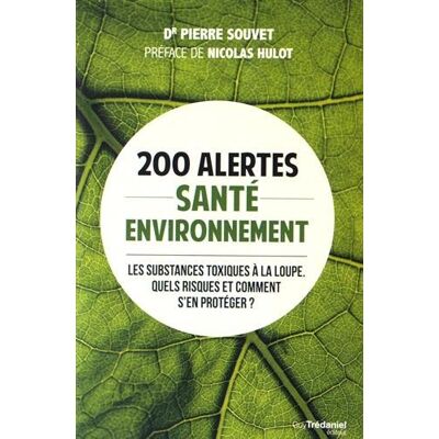 Pierre Souvet 200 Alertes Santé-Environnement : Les Substances Toxiques À La Loupe : Quels Risques Et Comment S'En Protéger ? - Publicité Pierre Souvet 200 Alertes Santé-Environnement : Les Substances Toxiques À La Loupe : Quels Risques Et Comment S'En Protéger ? - Publicité