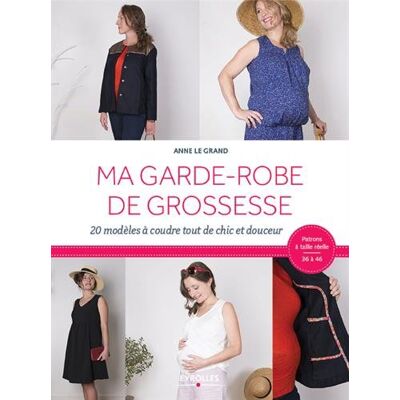 Anne Le grand Ma Garde-Robe De Grossesse : 20 Modèles À Coudre Tout De Chic Et De Douceur - Publicité Anne Le grand Ma Garde-Robe De Grossesse : 20 Modèles À Coudre Tout De Chic Et De Douceur - Publicité