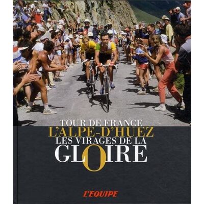 Patrick Fillion L'Alpe-D'Huez : Les Virages De La Gloire : Tour De France - Publicité Patrick Fillion L'Alpe-D'Huez : Les Virages De La Gloire : Tour De France - Publicité