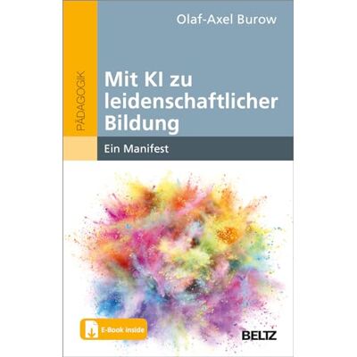 Olaf-Axel Burow Mit Ki Zu Leidenschaftlicher Bildung: Ein Manifest. Mit E-Book Inside - Publicité Olaf-Axel Burow Mit Ki Zu Leidenschaftlicher Bildung: Ein Manifest. Mit E-Book Inside - Publicité