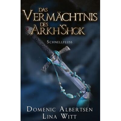 Domenic Albertsen Das Vermächtnis Des Arkh'Shok: Schnellfluss - Publicité Domenic Albertsen Das Vermächtnis Des Arkh'Shok: Schnellfluss - Publicité