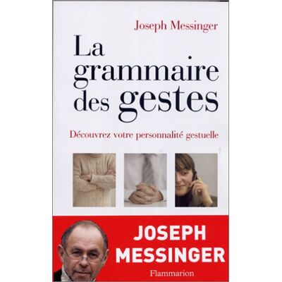 Joseph Messinger La Grammaire Des Gestes : Découvrez Votre Personnalité Gestuelle - Publicité Joseph Messinger La Grammaire Des Gestes : Découvrez Votre Personnalité Gestuelle - Publicité