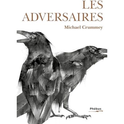 Michael Crummey Les Adversaires - Publicité Michael Crummey Les Adversaires - Publicité