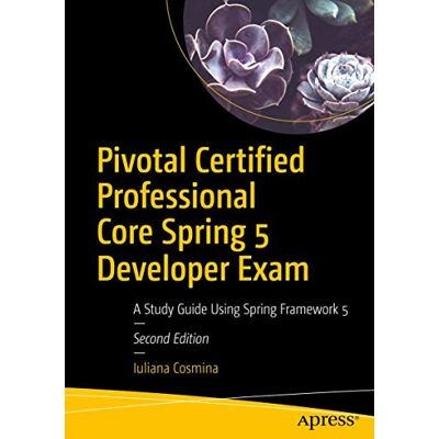 Iuliana Cosmina Pivotal Certified Professional Core Spring 5 Developer Exam: A Study Guide Using Spring Framework 5 - Publicité Iuliana Cosmina Pivotal Certified Professional Core Spring 5 Developer Exam: A Study Guide Using Spring Framework 5 - Publicité