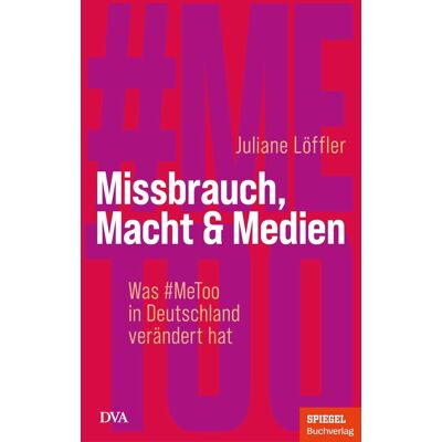 Juliane Löffler Missbrauch, Macht & Medien: Was #metoo In Deutschland Verändert Hat - Ein Spiegel-Buch - Publicité Juliane Löffler Missbrauch, Macht & Medien: Was #metoo In Deutschland Verändert Hat - Ein Spiegel-Buch - Publicité
