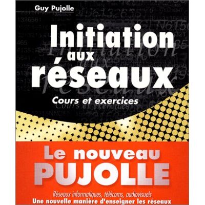 Guy Pujolle Initiation Aux Réseaux : Cours Et Exercices - Publicité Guy Pujolle Initiation Aux Réseaux : Cours Et Exercices - Publicité