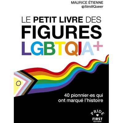 Maurice Etienne Le Petit Livre Des Figures Lgbtqia+ : 40 Pionnier.Es Qui Ont Marqué L'Histoire - Publicité Maurice Etienne Le Petit Livre Des Figures Lgbtqia+ : 40 Pionnier.Es Qui Ont Marqué L'Histoire - Publicité