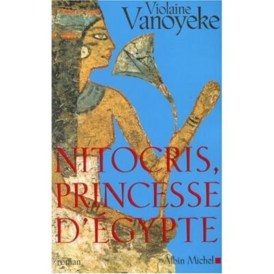 Violaine Vanoyeke Nitocris, Princesse D'Egypte - Publicité Violaine Vanoyeke Nitocris, Princesse D'Egypte - Publicité