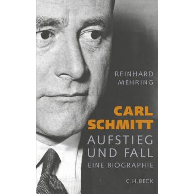 Reinhard Mehring Carl Schmitt: Aufstieg Und Fall: Aufstieg Und Fall. Eine Biographie - Publicité Reinhard Mehring Carl Schmitt: Aufstieg Und Fall: Aufstieg Und Fall. Eine Biographie - Publicité