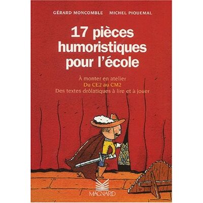 Moncomble 17 Pièces Humoristiques Pour L'École : À Monter En Atelier, Du Ce2 Au Cm2, Des Textes Drolatiques À Lire Et À Jouer - Publicité Moncomble 17 Pièces Humoristiques Pour L'École : À Monter En Atelier, Du Ce2 Au Cm2, Des Textes Drolatiques À Lire Et À Jouer - Publicité