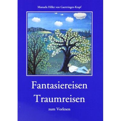 Manuela Hiller von Gaertringen-Krapf Fantasiereisen Traumreisen: Zum Vorlesen - Publicité Manuela Hiller von Gaertringen-Krapf Fantasiereisen Traumreisen: Zum Vorlesen - Publicité