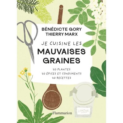 Thierry Marx Je Cuisine Les Mauvaises Graines : 20 Plantes, 20 Épices Et Condiments, 20 Recettes - Publicité Thierry Marx Je Cuisine Les Mauvaises Graines : 20 Plantes, 20 Épices Et Condiments, 20 Recettes - Publicité