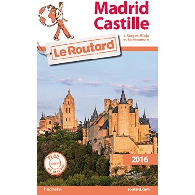 Le Routard Madrid, Castille : + Aragon, Rioja Et Estrémadure : 2016 - Publicité Le Routard Madrid, Castille : + Aragon, Rioja Et Estrémadure : 2016 - Publicité