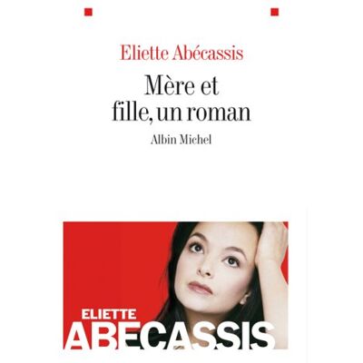 Eliette Abécassis Mère Et Fille, Un Roman - Publicité Eliette Abécassis Mère Et Fille, Un Roman - Publicité