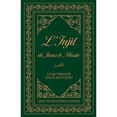 Collectif L'Injil De Jésus Le Messie : Livre Premier Selon Matthieu : Avec Notes Explicatives - Publicité Collectif L'Injil De Jésus Le Messie : Livre Premier Selon Matthieu : Avec Notes Explicatives - Publicité