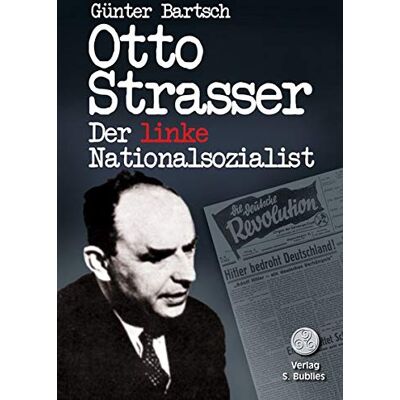 Günter Bartsch Otto Strasser. Der Linke Nationalsozialist: Biographie - Publicité Günter Bartsch Otto Strasser. Der Linke Nationalsozialist: Biographie - Publicité