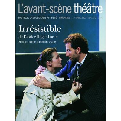Fabrice RogerLacan Avant-Scène Théâtre (L'), N° 1219. Irrésistible - Publicité Fabrice RogerLacan Avant-Scène Théâtre (L'), N° 1219. Irrésistible - Publicité
