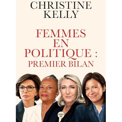 Christine Kelly Femmes En Politique : Premier Bilan : Trente Portraits De Femmes Qui Ont Accédé Aux Responsabilités - Publicité Christine Kelly Femmes En Politique : Premier Bilan : Trente Portraits De Femmes Qui Ont Accédé Aux Responsabilités - Publicité