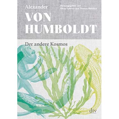 Humboldt, Alexander Von Der Andere Kosmos: 70 Texte, 70 Orte - 70 Jahre 1789 - 1859 - Publicité Humboldt, Alexander Von Der Andere Kosmos: 70 Texte, 70 Orte - 70 Jahre 1789 - 1859 - Publicité
