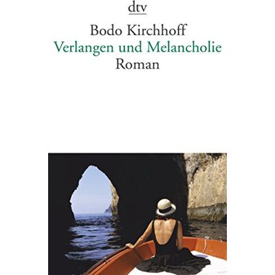 Bodo Kirchhoff Verlangen Und Melancholie: Roman - Publicité Bodo Kirchhoff Verlangen Und Melancholie: Roman - Publicité