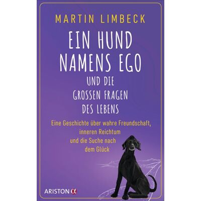 Martin Limbeck Ein Hund Namens Ego Und Die Großen Fragen Des Lebens: Eine Geschichte Über Wahre Freundschaft, Inneren Reichtum Und Die Suche Nach Dem Glück - Spiegel-Bestseller - Publicité Martin Limbeck Ein Hund Namens Ego Und Die Großen Fragen Des Lebens: Eine Geschichte Über Wahre Freundschaft, Inneren Reichtum Und Die Suche Nach Dem Glück - Spiegel-Bestseller - Publicité