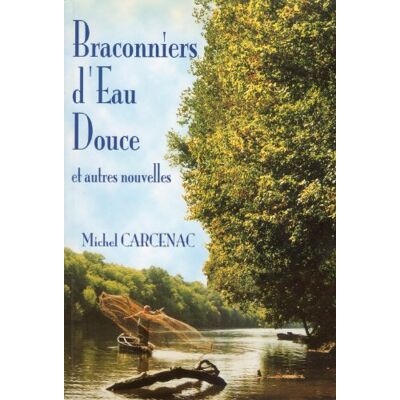 Michel Carcenac Braconniers D'Eau Douce Et Autres Nouvelles - Publicité Michel Carcenac Braconniers D'Eau Douce Et Autres Nouvelles - Publicité