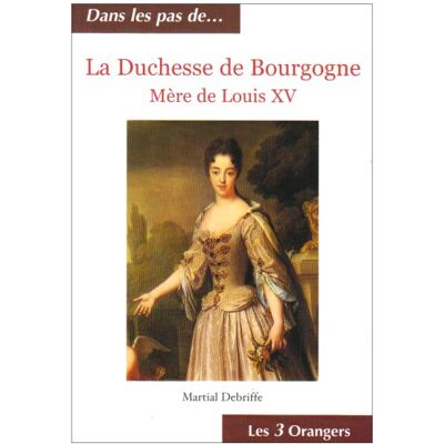 Martial Debriffe La Duchesse De Bourgogne, Mère De Louis Xv - Publicité Martial Debriffe La Duchesse De Bourgogne, Mère De Louis Xv - Publicité
