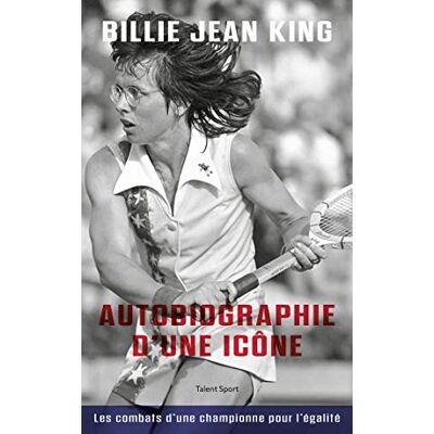 King, Billie Jean Autobiographie D'Une Icône : Les Combats D'Une Championne Pour L'Égalité - Publicité King, Billie Jean Autobiographie D'Une Icône : Les Combats D'Une Championne Pour L'Égalité - Publicité