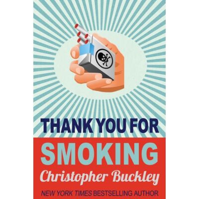Christopher Buckley Thank You For Smoking - Publicité Christopher Buckley Thank You For Smoking - Publicité