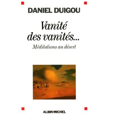 Daniel Duigou Vanité Des Vanités... : Méditations Au Désert - Publicité Daniel Duigou Vanité Des Vanités... : Méditations Au Désert - Publicité