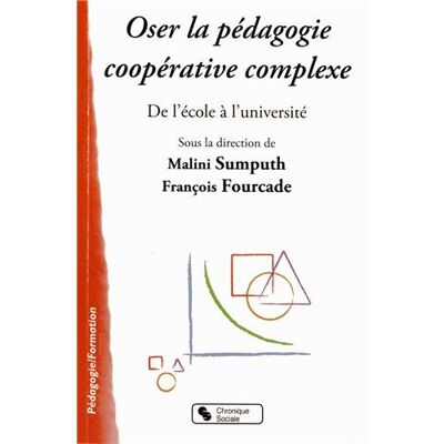 François Fourcade Oser La Pédagogie Coopérative Complexe : De L'École À L'Université - Publicité François Fourcade Oser La Pédagogie Coopérative Complexe : De L'École À L'Université - Publicité