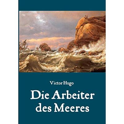 Victor Hugo Die Arbeiter Des Meeres - Ein Klassiker Der Maritimen Literatur - Publicité Victor Hugo Die Arbeiter Des Meeres - Ein Klassiker Der Maritimen Literatur - Publicité