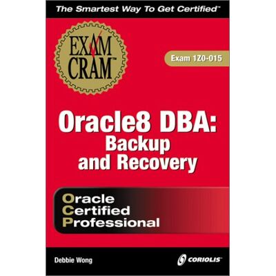 Debbie Wong Oracle 8 Dba: Backup And Recovery Exam Cram - Publicité Debbie Wong Oracle 8 Dba: Backup And Recovery Exam Cram - Publicité
