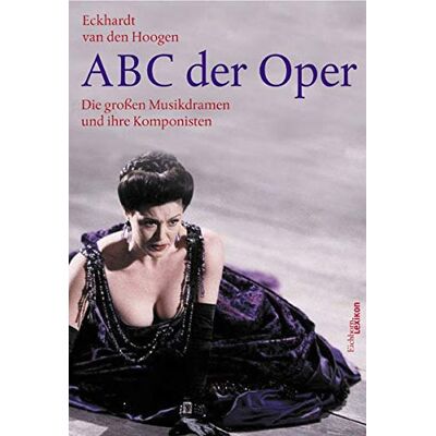 Hoogen, Eckhardt van den Abc Der Oper: Die Großen Musikdramen Und Ihre Komponisten - Publicité Hoogen, Eckhardt van den Abc Der Oper: Die Großen Musikdramen Und Ihre Komponisten - Publicité
