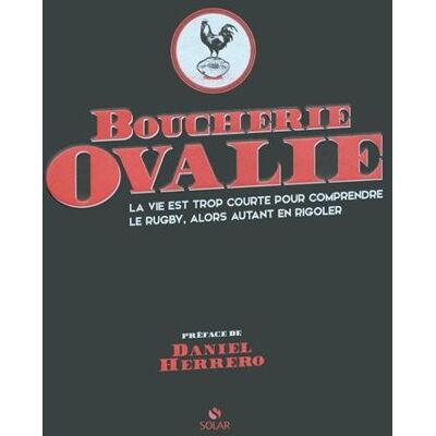 Collectif Boucherie Ovalie : La Vie Est Trop Courte Pour Comprendre Le Rugby, Alors Autant En Rigoler - Publicité Collectif Boucherie Ovalie : La Vie Est Trop Courte Pour Comprendre Le Rugby, Alors Autant En Rigoler - Publicité