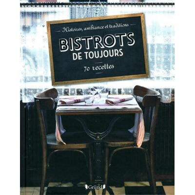 Ouvrage collectif Bistrots De Toujours : Histoires, Ambiance Et Traditions : 70 Recettes - Publicité Ouvrage collectif Bistrots De Toujours : Histoires, Ambiance Et Traditions : 70 Recettes - Publicité