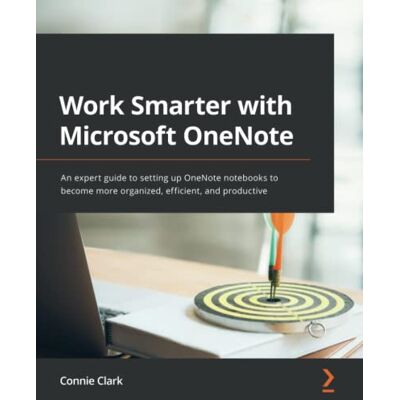 Connie Clark Work Smarter With Microsoft Onenote: An Expert Guide To Setting Up Onenote Notebooks To Become More Organized, Efficient, And Productive - Publicité Connie Clark Work Smarter With Microsoft Onenote: An Expert Guide To Setting Up Onenote Notebooks To Become More Organized, Efficient, And Productive - Publicité