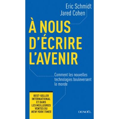 Eric Schmidt A Nous D'Écrire L'Avenir : Comment Les Nouvelles Technologies Bouleversent Le Monde - Publicité Eric Schmidt A Nous D'Écrire L'Avenir : Comment Les Nouvelles Technologies Bouleversent Le Monde - Publicité