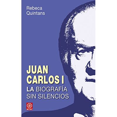 Rebeca Quintáns López Juan Carlos I : La Biografía Sin Silencios: La Biografía Sin Silencios De Un Borbón (Anverso, Band 3) - Publicité Rebeca Quintáns López Juan Carlos I : La Biografía Sin Silencios: La Biografía Sin Silencios De Un Borbón (Anverso, Band 3) - Publicité