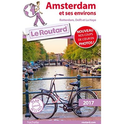 Le Routard Amsterdam Et Ses Environs : 2017 : Rotterdam, Delft Et La Haye - Publicité Le Routard Amsterdam Et Ses Environs : 2017 : Rotterdam, Delft Et La Haye - Publicité
