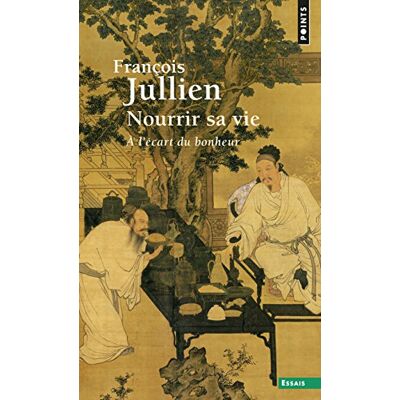 François Jullien Nourrir Sa Vie : À L'Écart Du Bonheur - Publicité François Jullien Nourrir Sa Vie : À L'Écart Du Bonheur - Publicité
